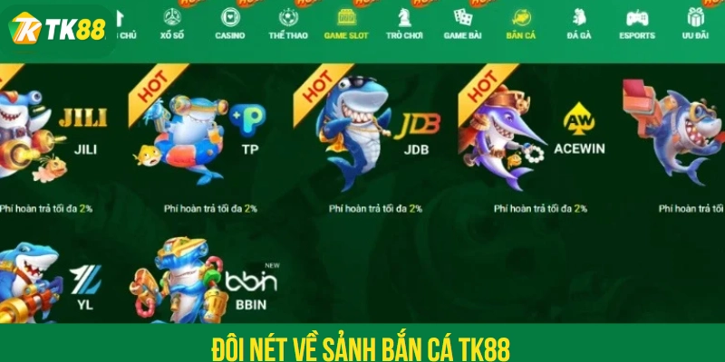 Đôi nét về sảnh bắn cá TK88