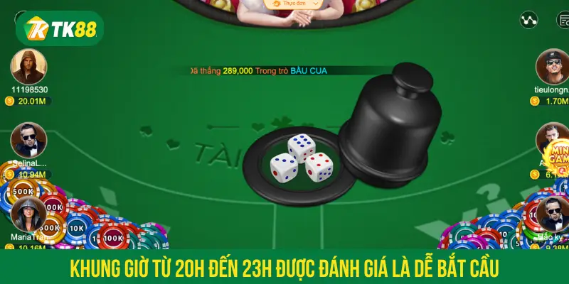 Khung giờ từ 20h đến 23h được đánh giá là dễ bắt cầu